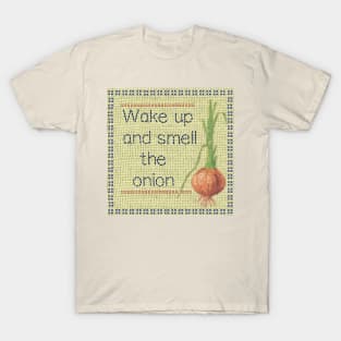 Wake Up and Smell the Onion T-Shirt